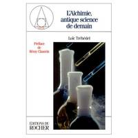 L&#039;alchimie  antique science de demain by Trehedel LoÃ¯c - 1999