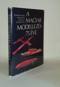 A MAGYAR MODELLEZES 75 EVE