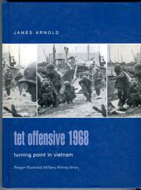image of Tet Offensive 1968: Turning Point in Vietnam (Praeger Illustrated Military History Series)