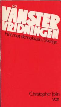 Vänstervridningen. Hot mot demokratin i Sverige.