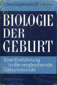 Biologie der Geburt. by Naaktgeboren, Cornelis/Slijper, Everhard Johannes - 1970 3-490-04518-1
