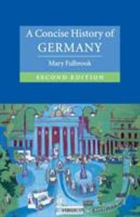 A Concise History of Germany (Cambridge Concise Histories) , Second Edition