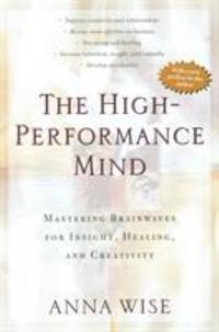 The High-Performance Mind : Mastering Brainwaves for Insight, Healing, and Creativity