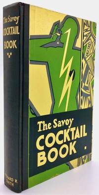 The Savoy cocktail book : being in the main a complete compendium of the cocktails rickeys, daisies ... and other drinks ... 1930 ... with sundry notes of amusement and interest concerning them, together with subtle observations upon wines and their special occasions. Being in the particular an elucidation of the manners and customs of people of quality in a period of some equality by CRADDOCK, Harry (1876-1963) - 1930