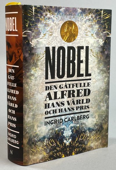 Nobel. Den gåtfulle Alfred, hans värld och hans…