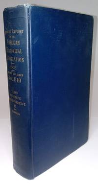 Annual Report Of The American Historical Association For The Year 1908 In Two Volumes Vol. II (1) by Garrison, George P. ; editor - 1911