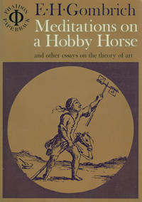 Meditations on a Hobby Horse, and Other Essays on the Theory of Art. by E. H. Gombrich - 1971.