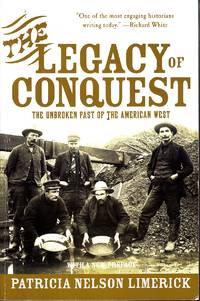 image of The Legacy of Conquest The Unbroken Past of the American West