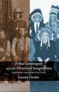 Tribal Sovereignty and the Historical Imagination: Cheyenne-Arapaho Politics