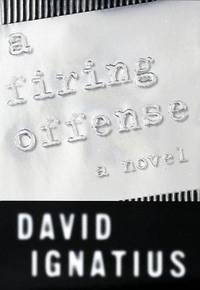 A Firing Offense by David Ignatius - 1997