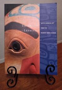 Uncommon Legacies Native American Art from the Peabody Essex Museum