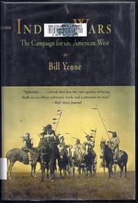 Indian Wars.  The Campaign for the American West by Yenne, Bill