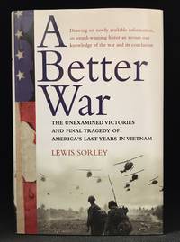 A Better War; The Unexamined Victories and Final Tragedy of America's Last Years in Vietnam