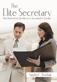 The Elite Secretary: The Definitive Guide to a Successful Career