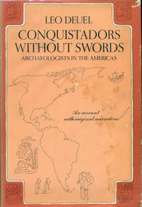 image of CONQUISTADORS WITHOUT SWORDS : ARCHEOLOGISTS IN THE AMERICAS : An Account with Original Narratives