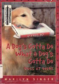 A Dog's Gotta Do What a Dog's Gotta Do Dogs At Work