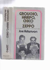 Groucho, Harpo, Chico and Sometimes Zeppo: A History of the Marx Brothers and a Satire on the...