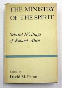 image of The Ministry Of The Spirit Selected Writings of Roland Allen with a Memoir by Alexander McLeish
