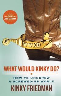 image of What Would Kinky Do?: How to Unscrew a Screwed-Up World