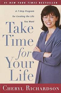 Take Time for Your Life: A Personal Coach's 7-Step Program for Creating the Life