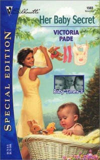 Her Baby Secret : Baby Times Three (Silhouette Special Edition # 1503)