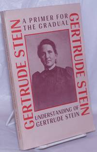 cover of Gertrude Stein: a Primer for the Gradual Understanding of Gertrude Stein