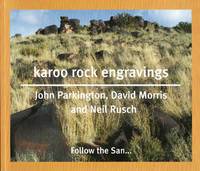 karoo rock engravings by Parkington, John, and David Morris (text) and Neil Rusch (photographs)