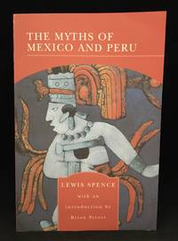 The Myths of Mexico and Peru by Spence, Lewis