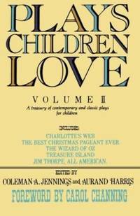 Plays Children Love: Volume II: A Treasury of Contemporary and Classic Plays for Children