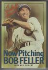 Now Pitching: Bob Feller