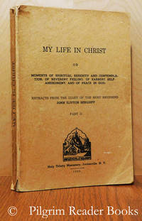 My Life in Christ or Moments of Spiritual Serenity and Contemplation of  Reverent Feeling, of Earnest Self-Amendment, and of Peace in God. Part II. by Sergieff, John Iliytch. (Father John) - 1963