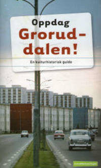 Oppdag Grorud. En kulturhistorisk guide