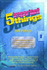 5 Important Things : A Motivational Novel for Every Individual, Family or Team Pursuing a Dream