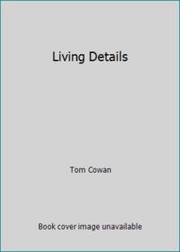 Living Details by Tom Cowan - 1986