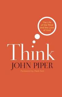 Think : The Life of the Mind and the Love of God