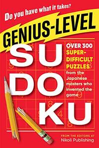 Genius-Level Sudoku: Over 300 Super-Difficult Puzzles from the Japanese Masters Who Invented the...