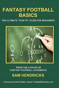 Fantasy Football Basics : The Ultimate How to Guide for Beginners