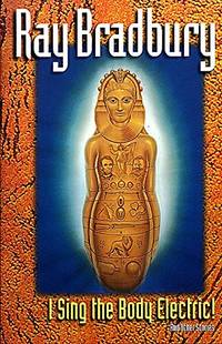 cover of I Sing the Body Electric" and Other Stories