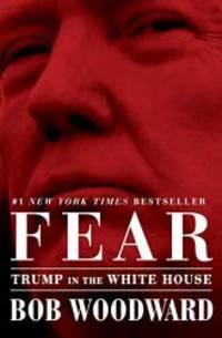 Fear: Trump in the White House by Bob Woodward - 2019-09-10