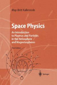Space Physics : An Introduction to Plasmas and Particles in the Heliosphere and Magnetospheres