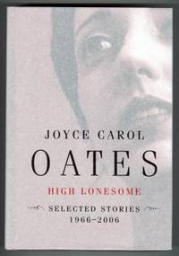 HIGH LONESOME. SELECTED STORIES 1966-2006
