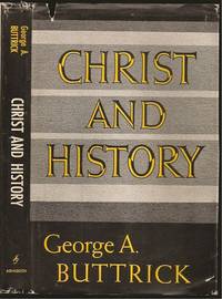 Christ and History by George Arthur Buttrick (1892 -1980) - First - 1963 - from The Book Collector ABAA, ILAB (SKU: M0062)