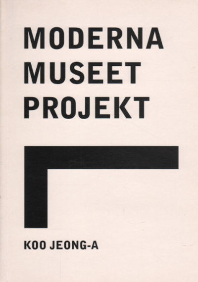 MODERNA MUSEET PROJEKT. KOO JEONG-A.