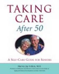 Taking Care After 50 : A Self-Care Guide for Seniors