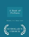 A Book of Prefaces - Scholar's Choice Edition