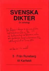 Svenska dikter 3. En antologi. Från Runeberg till…