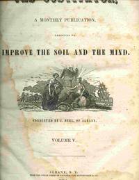 The Cultivator, A Monthly Publication, Designed To Improve The Soil And  The Mind. Conducted by...