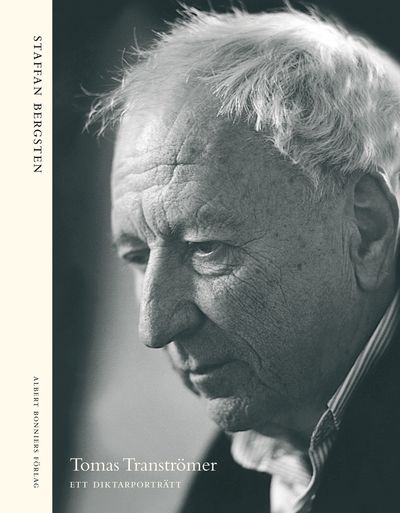 Tomas Tranströmer. Ett diktarporträtt.