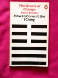 Oracle of Change : How to Consult the I Ching�