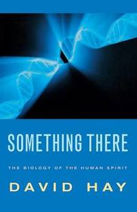 Something There: The Biology of the Human Spirit